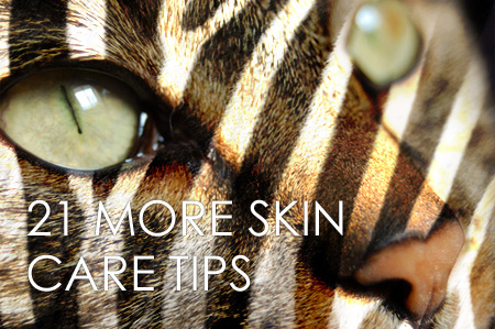 21 MORE Skin Care Tips