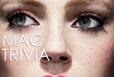 MAC Cosmetics Trivia
