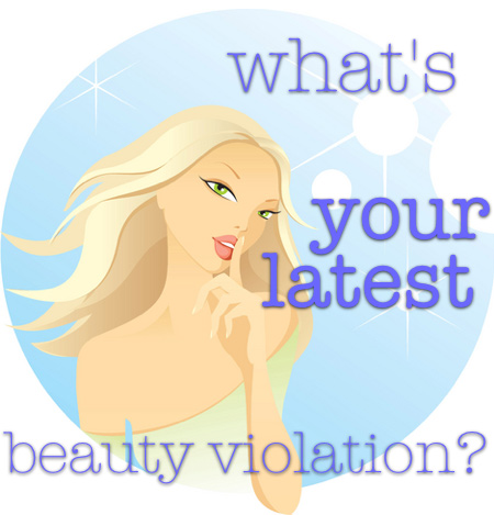 070109-whats-your-latest-beauty-violation