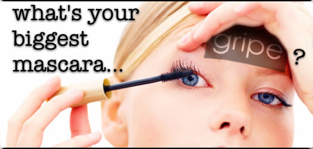 What's your biggest mascara gripe?