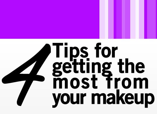 4 Tips for Getting the Most from Your Makeup