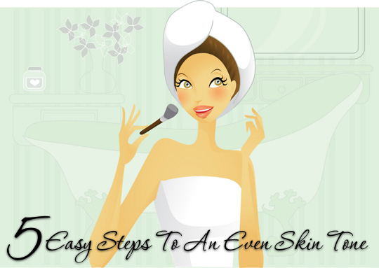 5 easy steps to an even skin tone