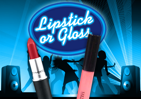 Lipstick or gloss?