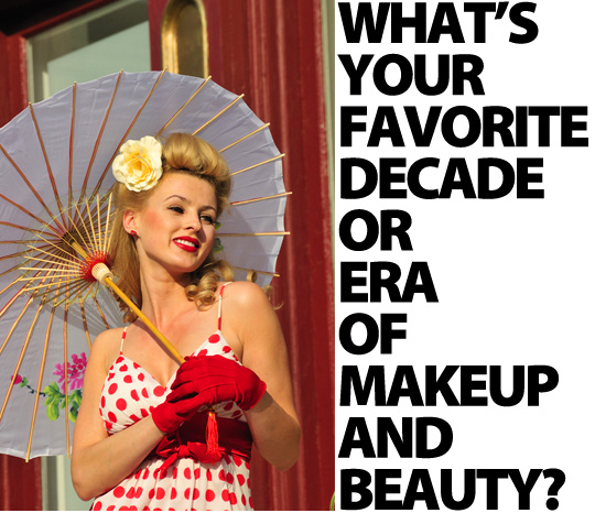 Favorite decade or era of makeup and beauty?
