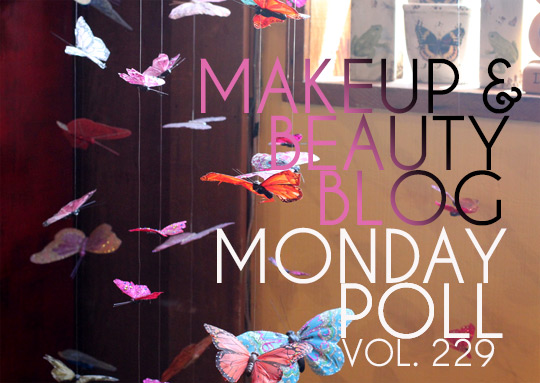 July 16, 2012 Makeup and Beauty Blog Monday Poll Vol. 229