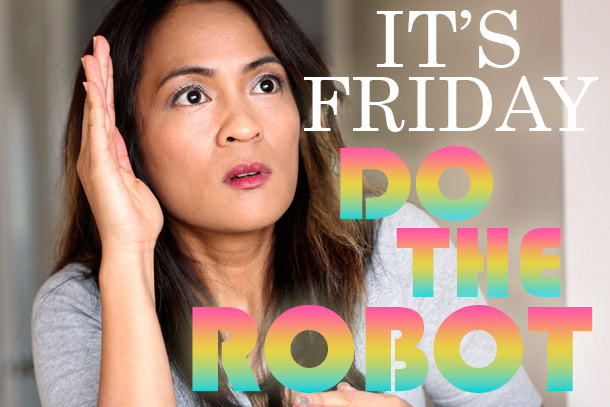 its friday do the robot