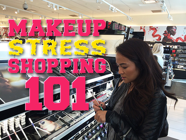 Makeup Stress Shopping 101