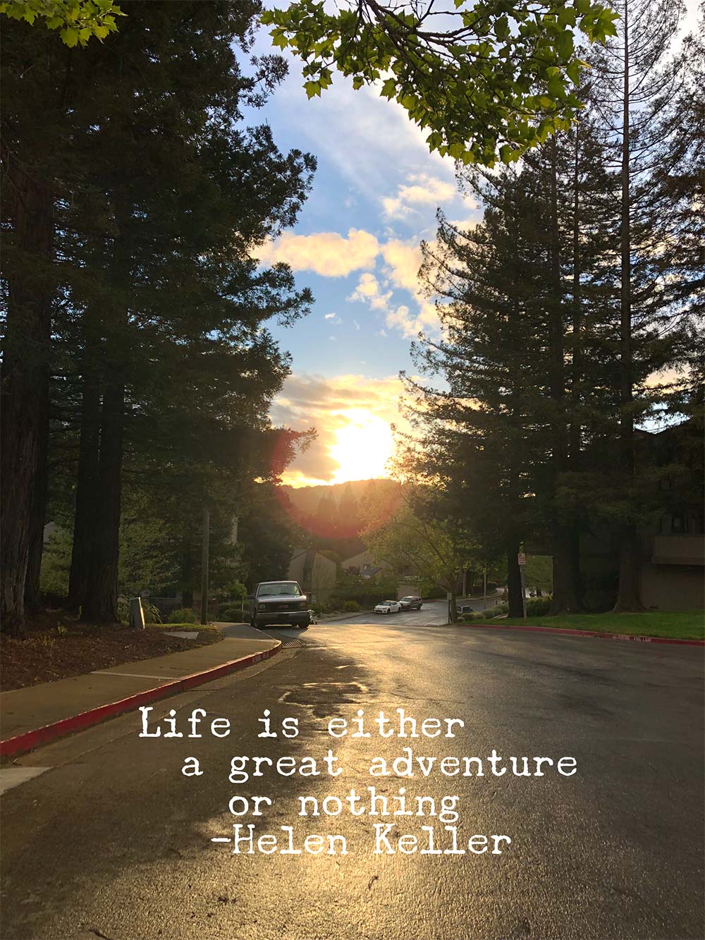 life is either a great adventure or nothing